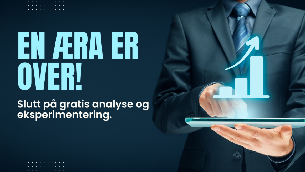 En æra er over. Slutt på gratis analyse og eksperimentering